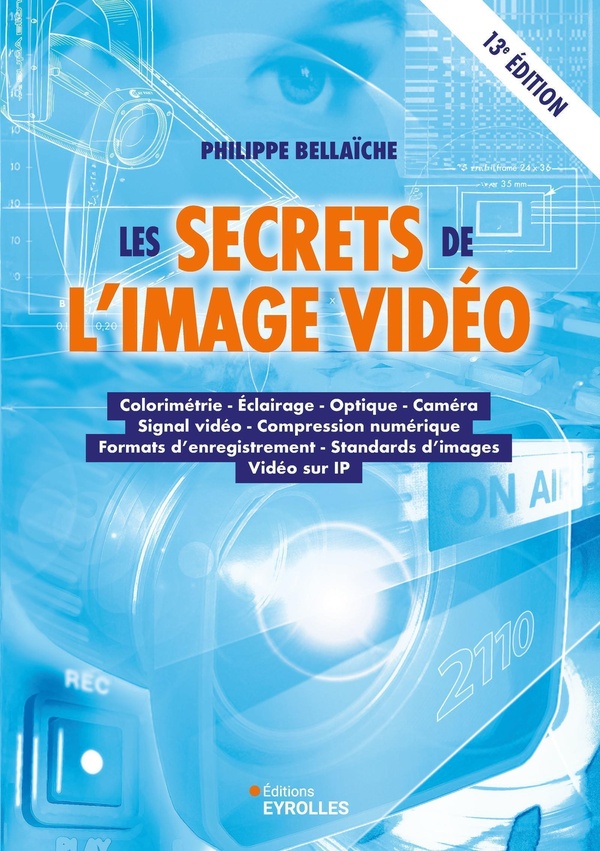 LES SECRETS DE L'IMAGE VIDEO, 13E EDITION