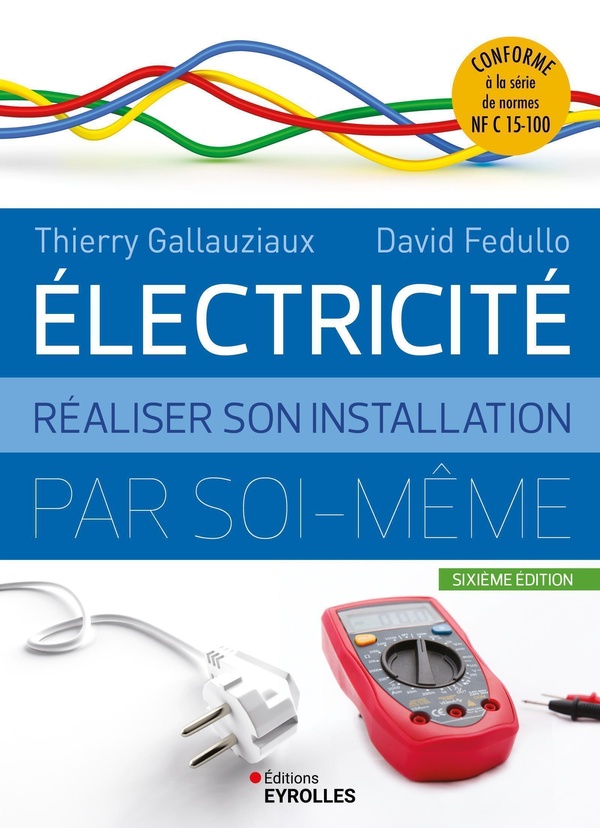 ELECTRICITE : REALISER SON INSTALLATION ELECTRIQUE PAR SOI-MEME