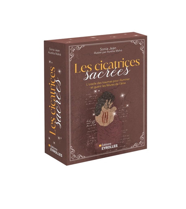 LES CICATRICES SACREES - L'ORACLE DES TRAUMAS POUR ILLUMINER ET GUERIR LES FELURES DE L'AME