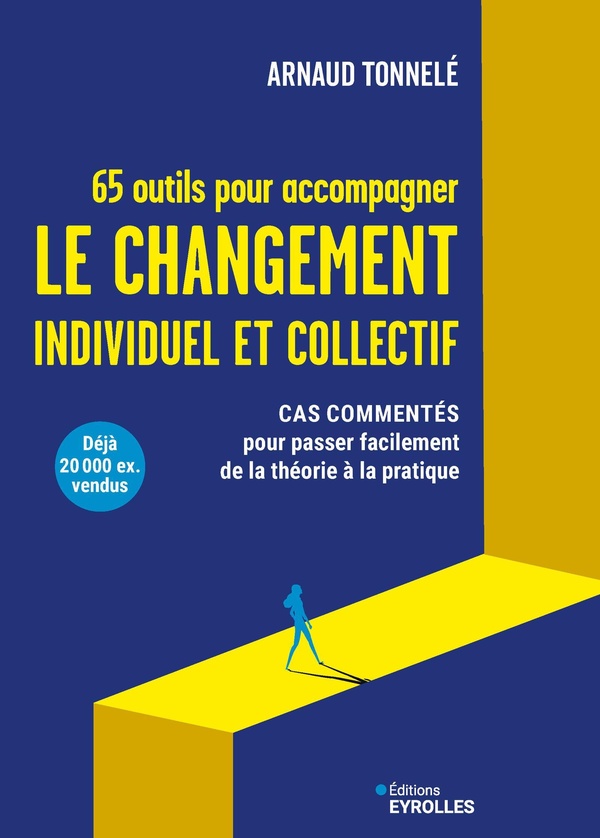 65 OUTILS POUR ACCOMPAGNER LE CHANGEMENT INDIVIDUEL ET COLLECTIF - CAS COMMENTES POUR PASSER FACILEM