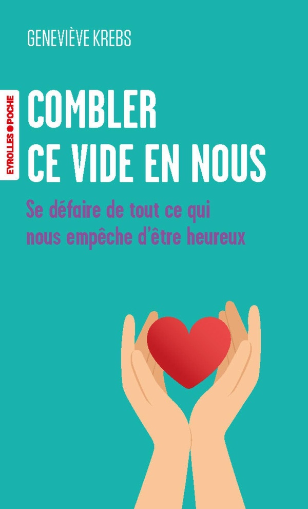 COMBLER CE VIDE EN NOUS - SE DEFAIRE DE TOUT CE QUI NOUS EMPECHE D'ETRE HEUREUX