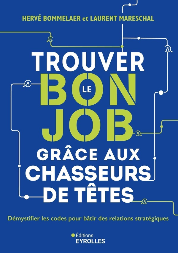 TROUVER LE BON JOB GRACE AUX CHASSEURS DE TETES - DEMYSTIFIER LES CODES POUR BATIR DES RELATIONS STR