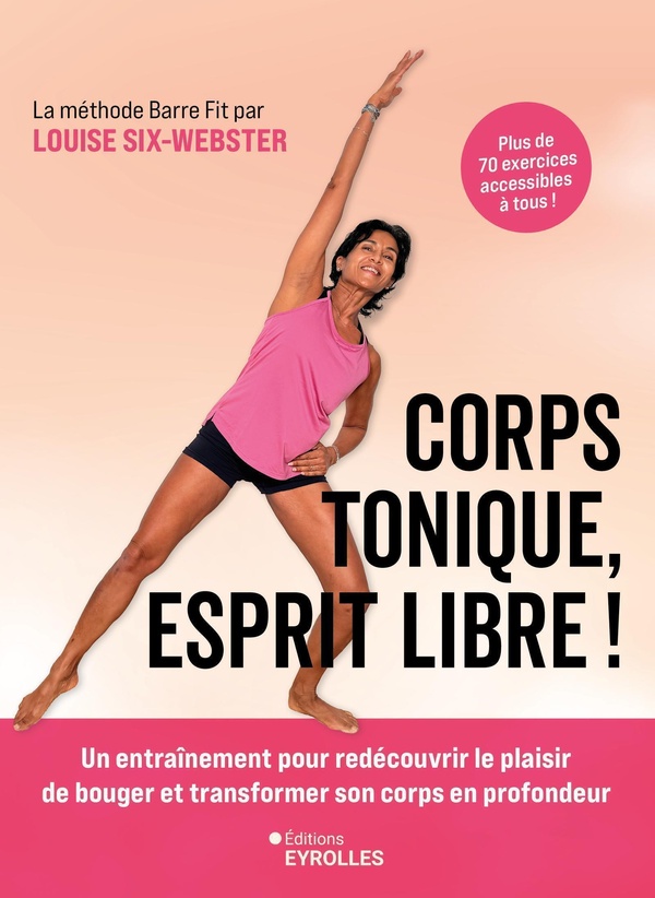 CORPS TONIQUE, ESPRIT LIBRE ! - UN ENTRAINEMENT DOUX ET EFFICACE POUR REDECOUVRIR LE PLAISIR DE BOUG