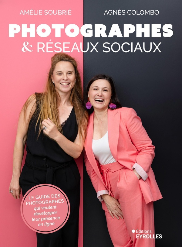 PHOTOGRAPHES ET RESEAUX SOCIAUX - LE GUIDE DES PHOTOGRAPHES QUI VEULENT DEVELOPPER LEUR PRESENCE EN