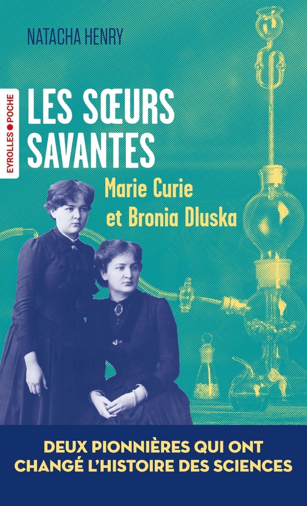 LES SOEURS SAVANTES - MARIE CURIE ET BRONIA DLUSKA