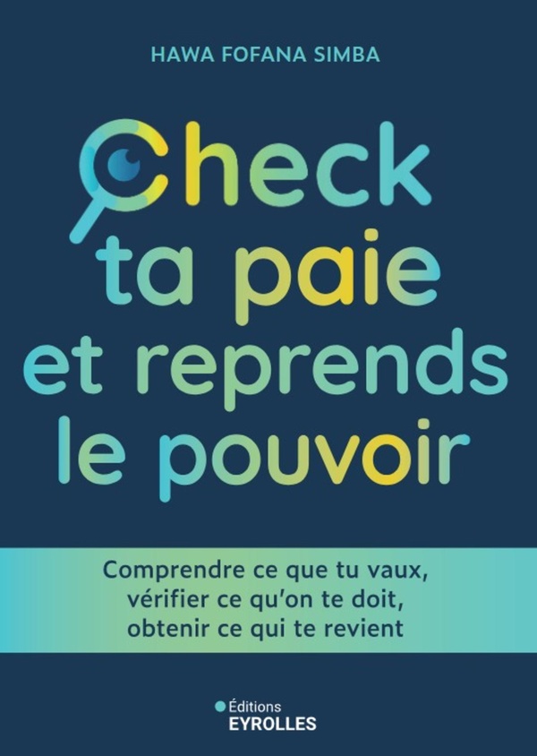 CHECK TA PAIE ET REPRENDS LE POUVOIR - COMPRENDRE CE QUE TU VAUX, VERIFIER CE QU'ON TE DOIT, OBTENIR