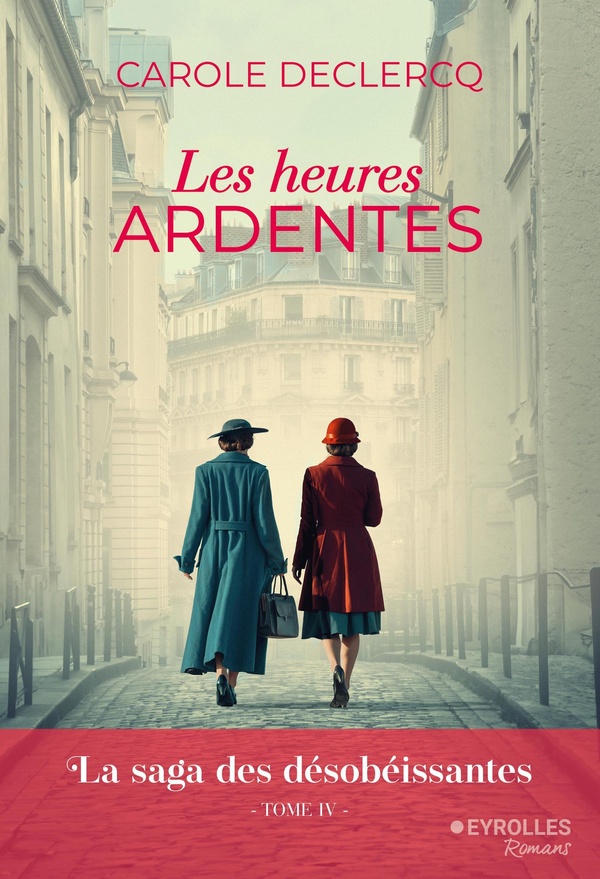 LES HEURES ARDENTES - LA SAGA DES DESOBEISSANTES (TOME 4)
