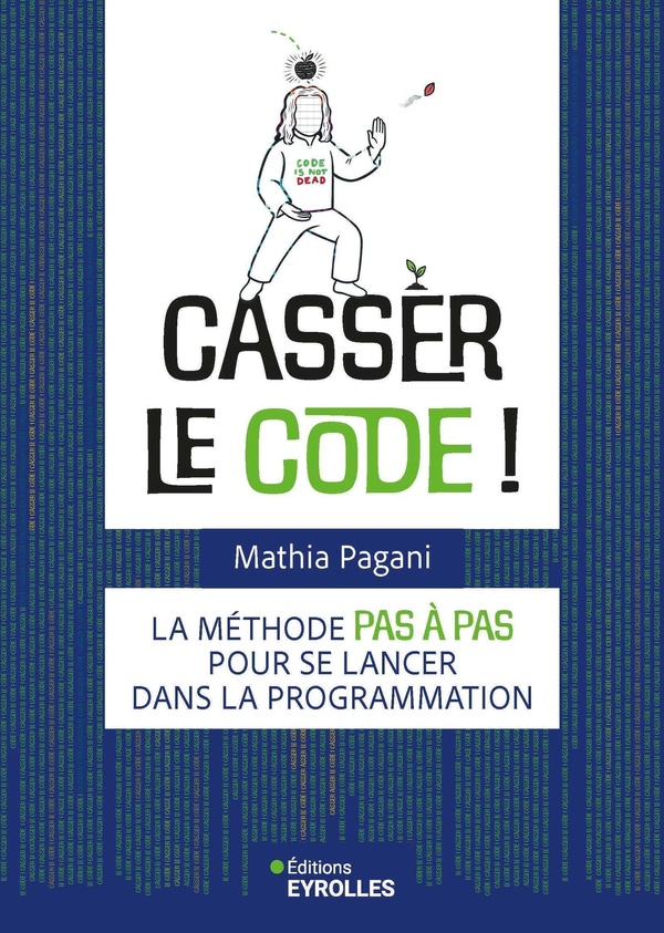 CASSER LE CODE ! - LA METHODE PAS A PAS POUR SE LANCER DANS LA PROGRAMMATION