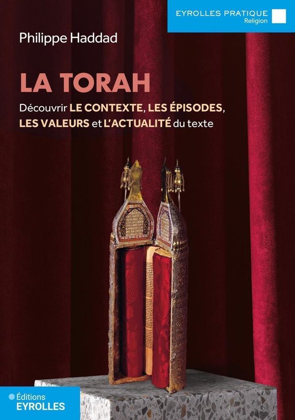 LA TORAH - DECOUVRIR LE CONTEXTE, LES EPISODES, LES VALEURS ET L'ACTUALITE DU TEXTE
