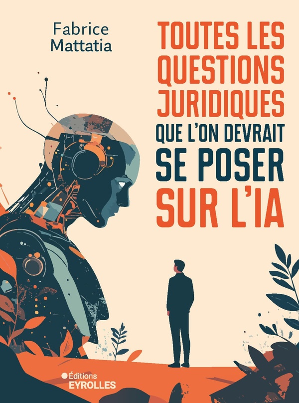 TOUTES LES QUESTIONS JURIDIQUES QUE L'ON DEVRAIT SE POSER SUR L'IA