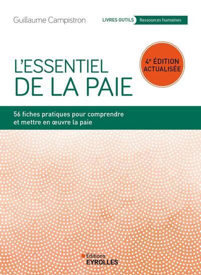 L'ESSENTIEL DE LA PAIE - 56 FICHES PRATIQUES POUR COMPRENDRE ET METTRE EN OEUVRE LA PAIE