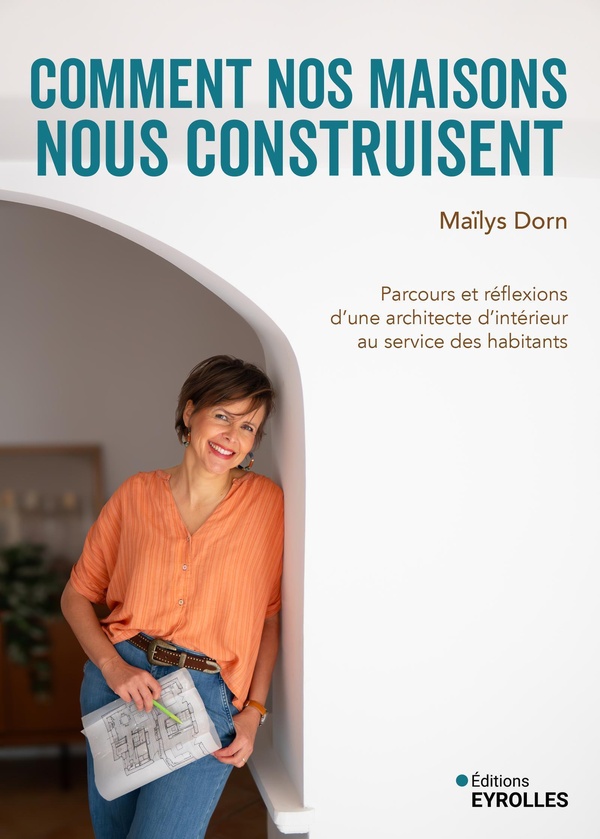 COMMENT NOS MAISONS NOUS CONSTRUISENT - PARCOURS ET REFLEXIONS D'UNE ARCHITECTE D'INTERIEUR AU SERVI