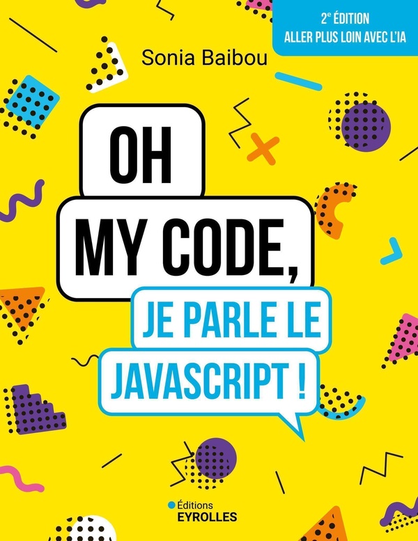 OH MY CODE, JE PARLE LE JAVASCRIPT ! - 2E EDITION