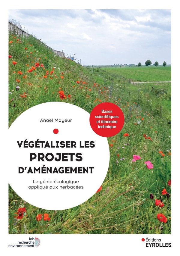 VEGETALISER LES PROJETS D'AMENAGEMENT - LE GENIE ECOLOGIQUE APPLIQUE AUX HERBACEES