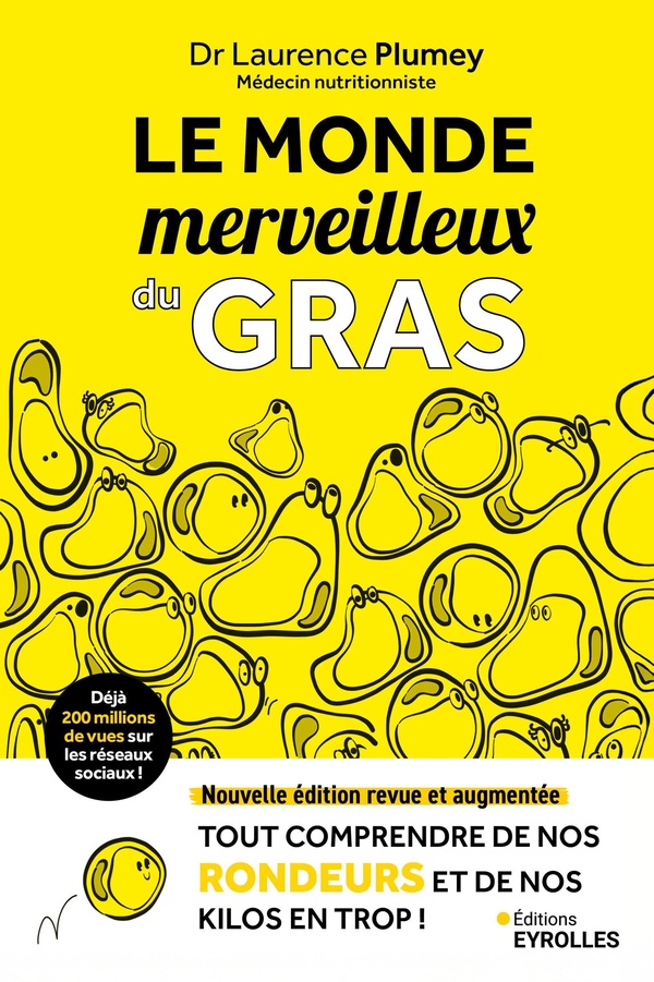 LE MONDE MERVEILLEUX DU GRAS - NOUVELLE EDITION REVUE ET AUGMENTEE - TOUT COMPRENDRE DE NOS RONDEURS