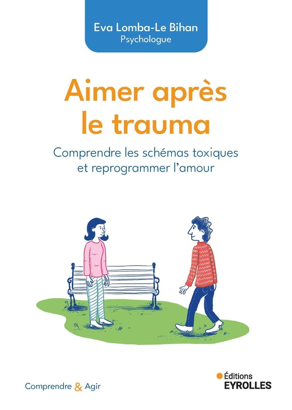 AIMER APRES LE TRAUMA - COMPRENDRE LES SCHEMAS TOXIQUES ET REPROGRAMMER L'AMOUR