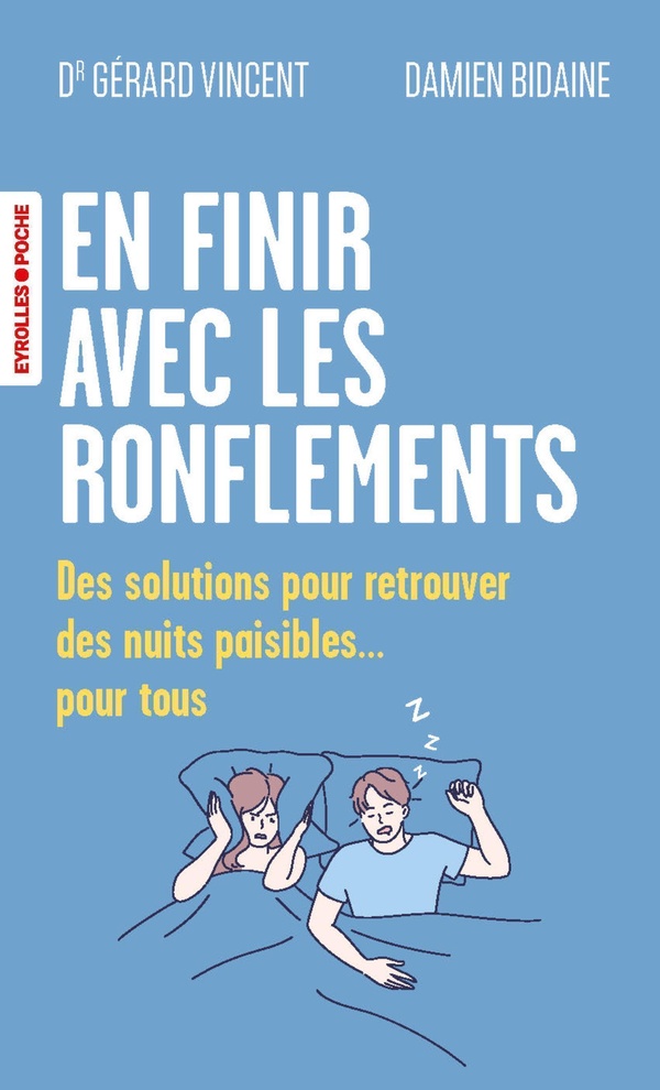 EN FINIR AVEC LES RONFLEMENTS - DES SOLUTIONS POUR RETROUVER DES NUITS PAISIBLES... POUR TOUS