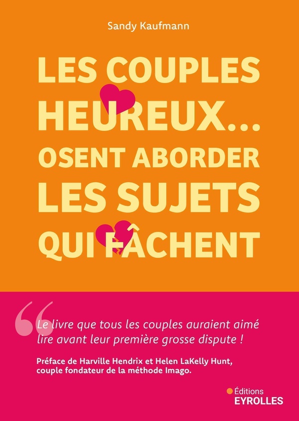 LES COUPLES HEUREUX... OSENT ABORDER LES SUJETS QUI FACHENT - 5 ETAPES POUR TRANSFORMER VOS TENSIONS