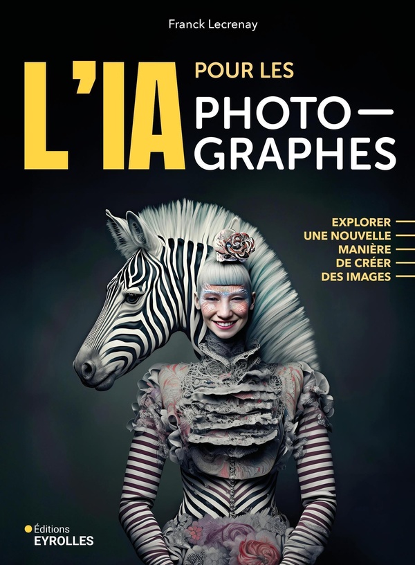 L'IA POUR LES PHOTOGRAPHES - EXPLORER UNE NOUVELLE MANIERE DE CREER DES IMAGES