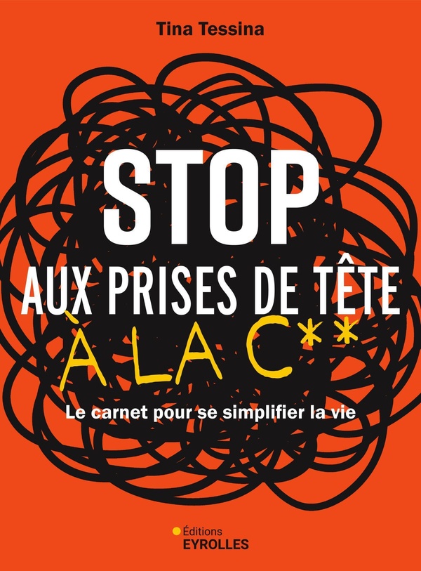 STOP AUX PRISES DE TETE A LA C** - LE CARNET POUR SE SIMPLIFIER LA VIE