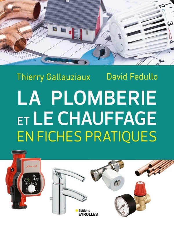 LA PLOMBERIE ET LE CHAUFFAGE EN FICHES PRATIQUES