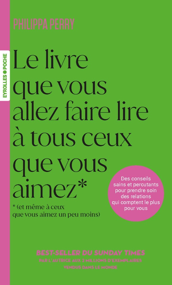 LE LIVRE QUE VOUS ALLEZ FAIRE LIRE A TOUS CEUX QUE VOUS AIMEZ (ET MEME A CEUX QUE VOUS AIMEZ UN PEU