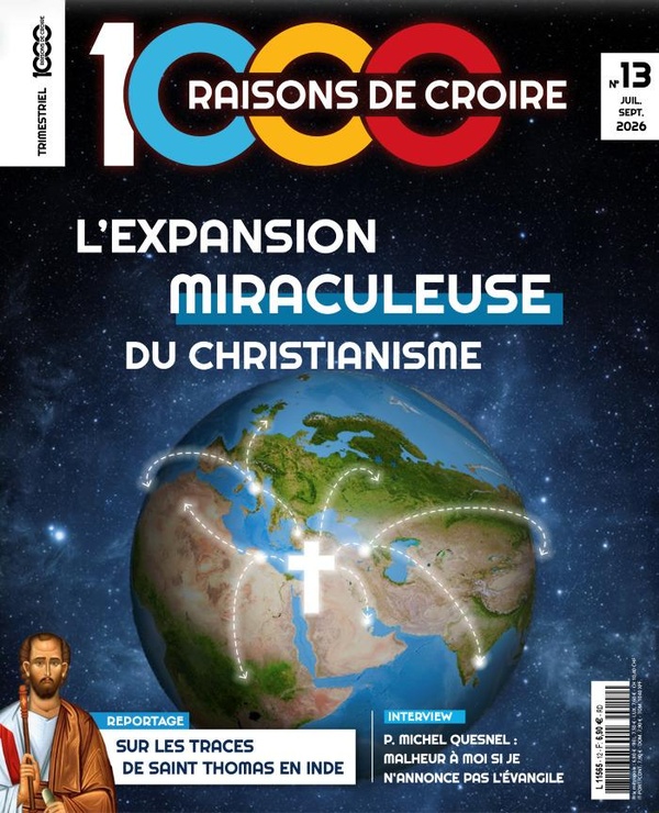1000 RAISONS DE CROIRE - T13 - 1000 RAISONS DE CROIRE #13-L'EXPANSION MIRACULEUSE DU CHRISTIANISME