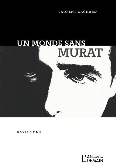 UN MONDE SANS MURAT - VARIATIONS