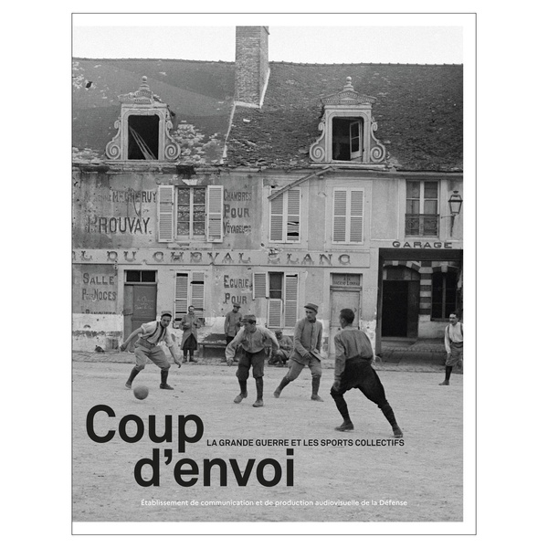 COUP D'ENVOI - LA GRANDE GUERRE ET LES SPORTS COLLECTIFS