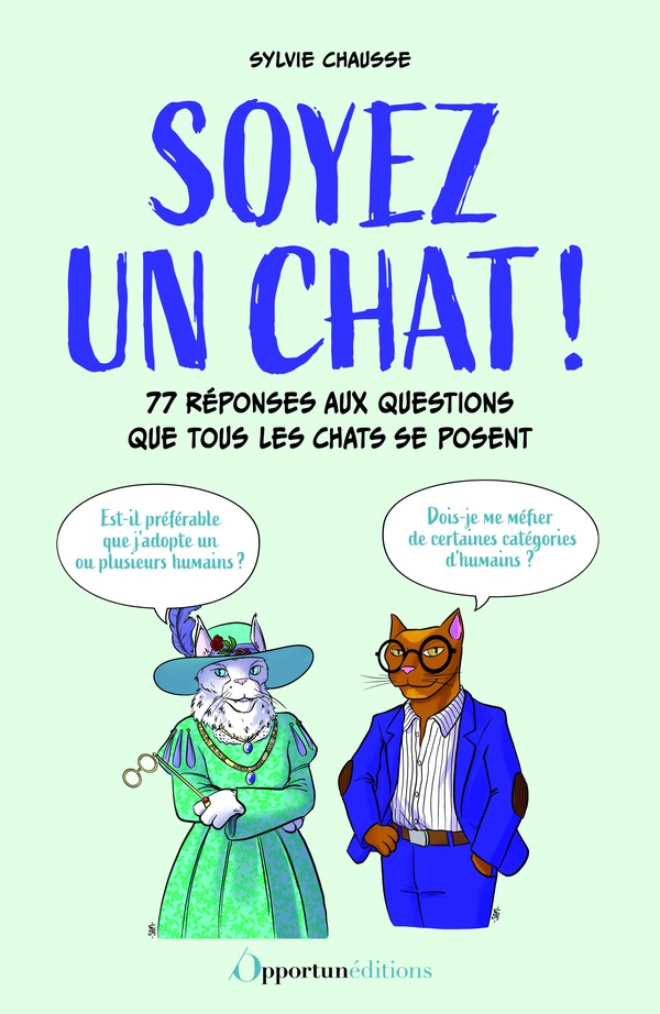 SOYEZ UN CHAT ! - 77 REPONSES AUX QUESTIONS QUE TOUS LES CHATS SE POSENT