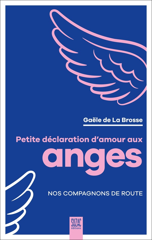 PETITE DECLARATION D'AMOUR AUX ANGES - NOS COMPAGNONS DE ROUTE