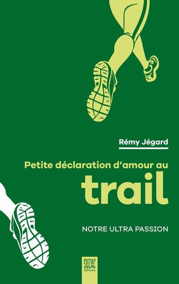 PETITE DECLARATION D'AMOUR AU TRAIL - NOTRE ULTRA PASSION