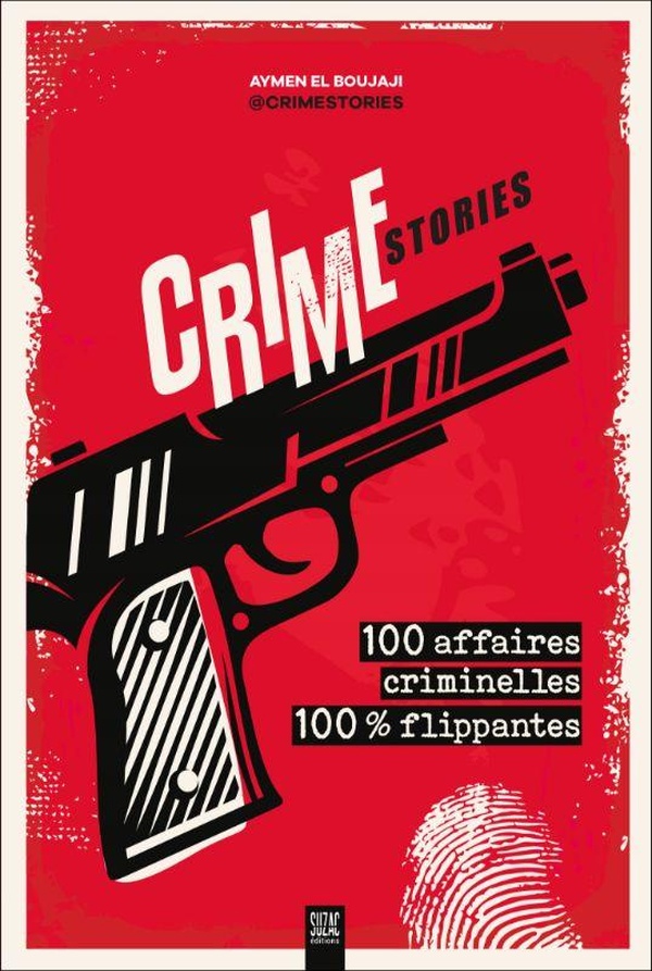 CRIMESTORIES - 100 AFFAIRES CRIMINELLES 100 % FLIPPANTES