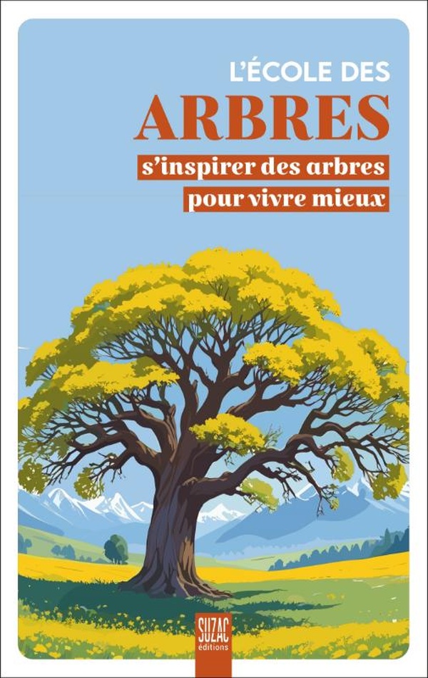 L'ECOLE DES ARBRES - S'INSPIRER DES ARBRES POUR VIVRE MIEUX - ILLUSTRATIONS, COULEUR