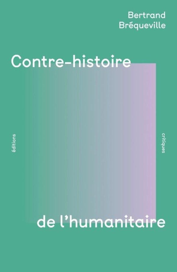 CONTRE-HISTOIRE DE L'HUMANITAIRE