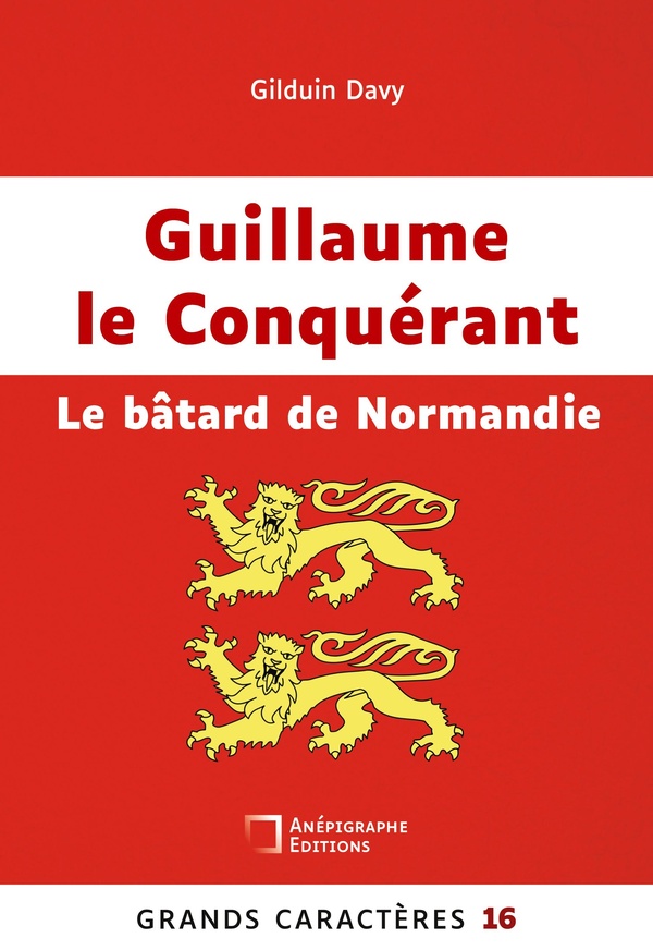 GUILLAUME CONQUERANT BATARD DE NORMANDIE - GRANDS CARACTERES 16