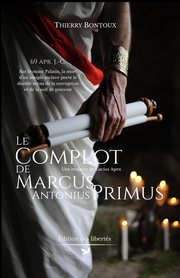 LES ENQUETES DE LUCIUS APEX - T01 - LE COMPLOT DE MARCUS ANTONIUS PRIMUS
