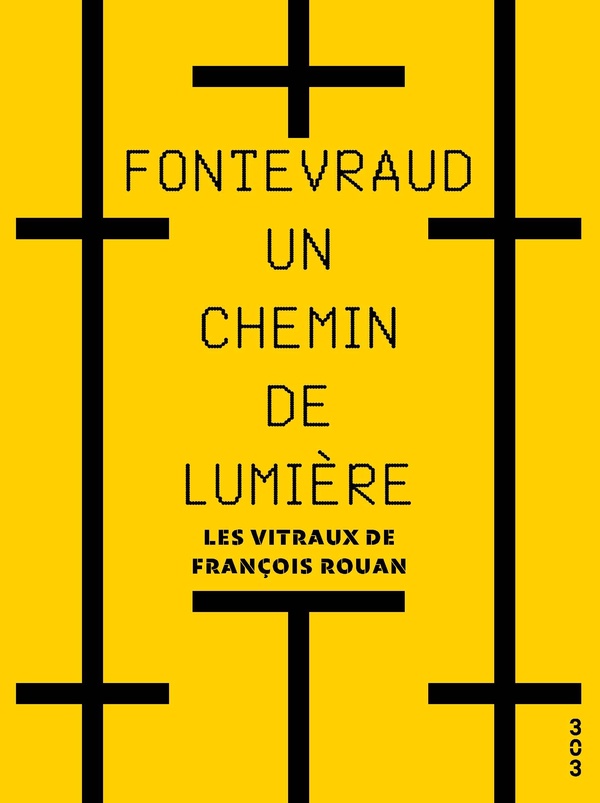 FONTEVRAUD, UN CHEMIN DE LUMIERE - LES VITRAUX DE FRANCOIS ROUAN