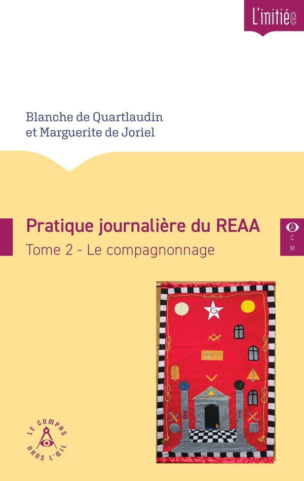 PRATIQUE JOURNALIERE DU REAA - TOME 2 LE COMPAGNONNAGE