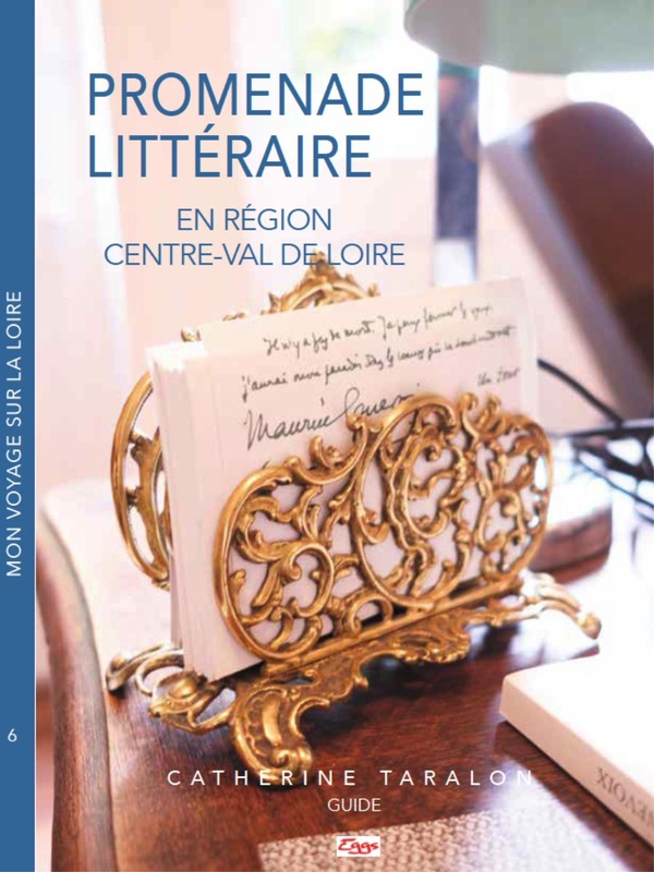 PROMENADE LITTERAIRE - EN REGION CENTRE VAL DE LOIRE