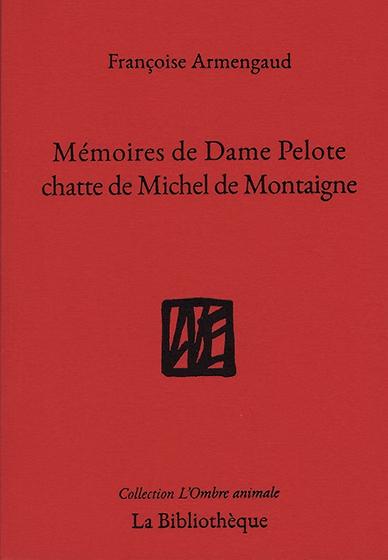 MEMOIRES DE DAME PELOTE CHATTE DE MICHEL DE MONTAIGNE