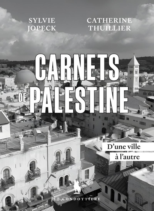 CARNETS DE PALESTINE - D'UNE VILLE A L'AUTRE