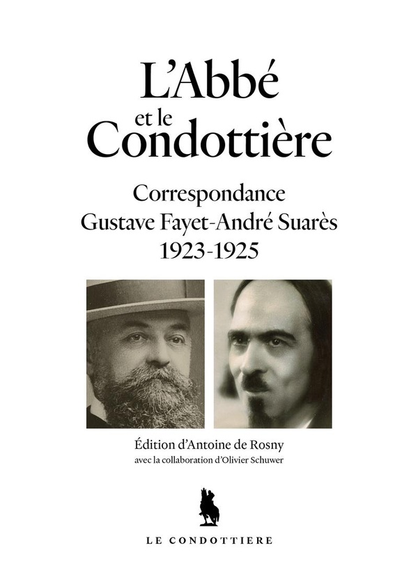 L'ABBE ET LE CONDOTTIERE - CORRESPONDANCE GUSTAVE FAYET - ANDRE SUARES 1923-1925