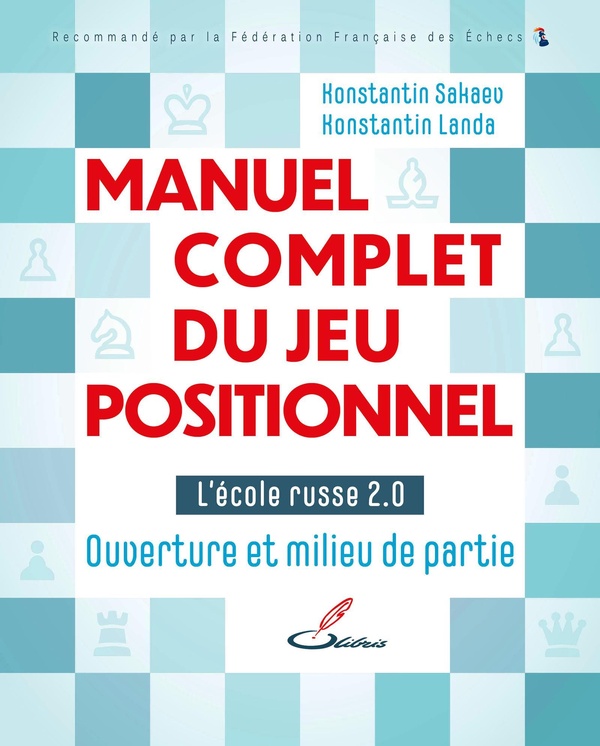 MANUEL COMPLET DU JEU POSITIONNEL - L'ECOLE RUSSE 2.0 - OUVERTURE ET MILIEU DE PARTIE