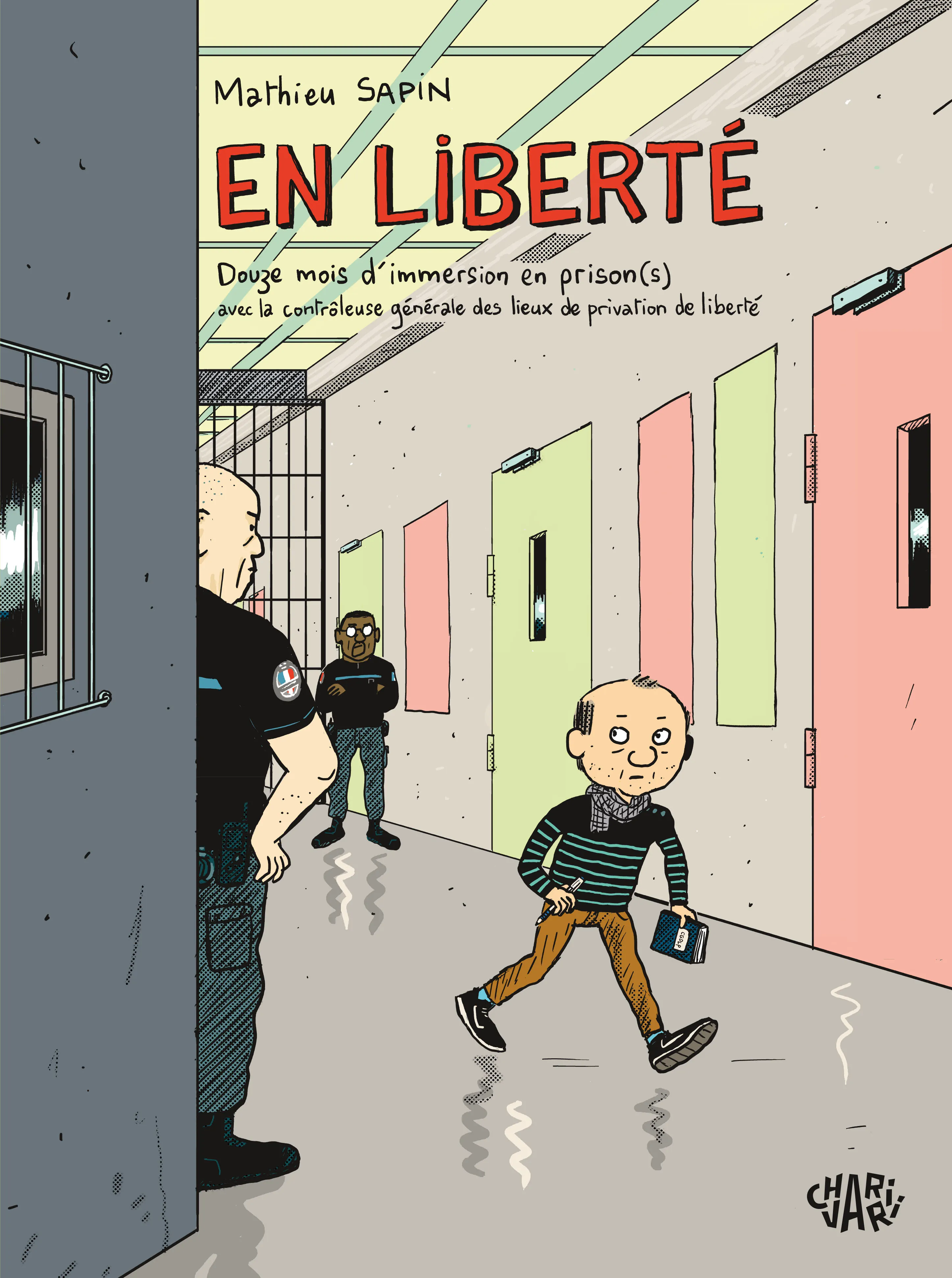 EN LIBERTE - DOUZE MOIS D'IMMERSION EN PRISON(S) AVEC LA CONTROLEUSE GENERALE DES LIEUX DE PRIVATION