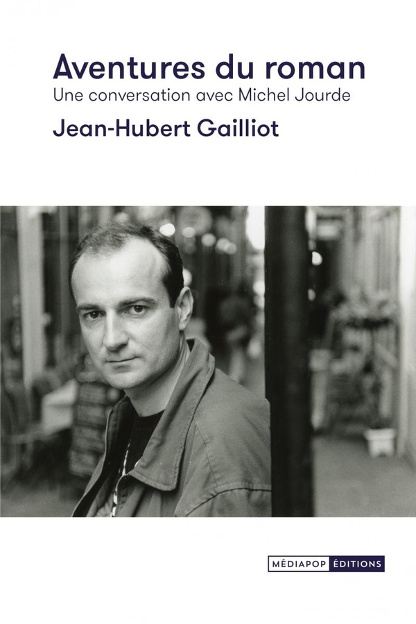 AVENTURES DU ROMAN - UNE CONVERSATION AVEC MICHEL JOURDE