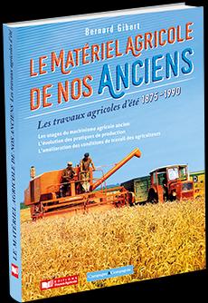 LE MATERIEL AGRICOLE DE NOS ANCIENS (LES TRAVAUX D'ETE) TOME 4