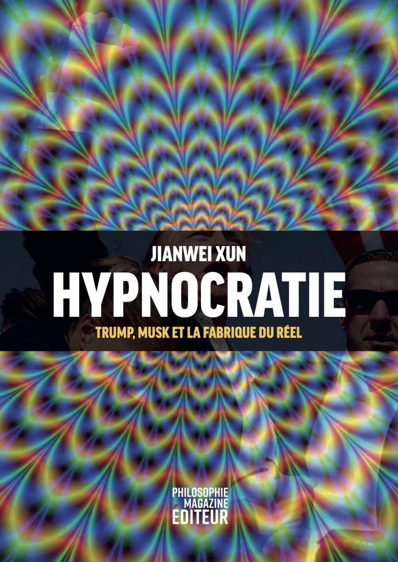 HYPNOCRATIE - TRUMP, MUSK ET LA FABRIQUE DU REEL