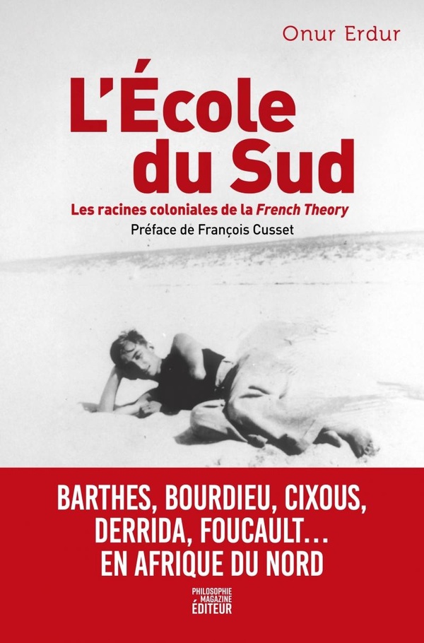 L'ECOLE DU SUD - FOUCAULT, BOURDIEU, CIXOUS, BARTHES... LES