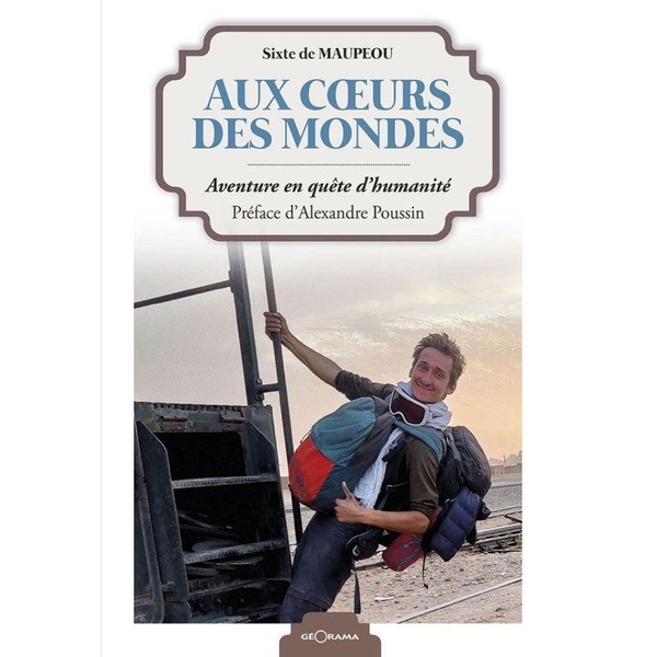 AUX COEURS DES MONDES AVENTURE EN QUETE D'HUMANITE